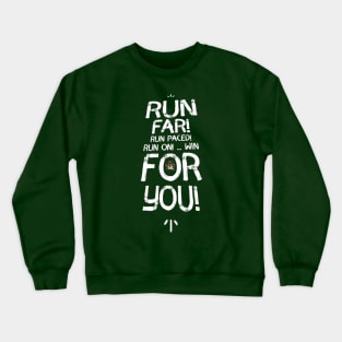 Run Far! Run Paced! Run On! Win For You! Crewneck Sweatshirt